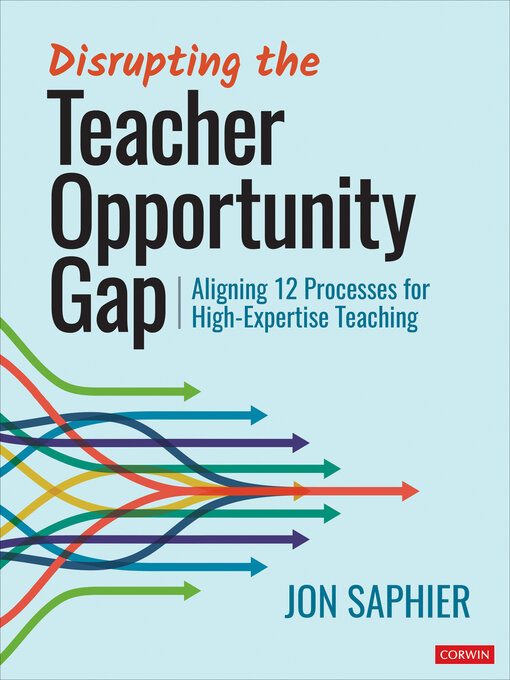 Title details for Disrupting the Teacher Opportunity Gap by Jon Saphier - Available
